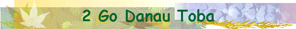 2 Go Danau Toba