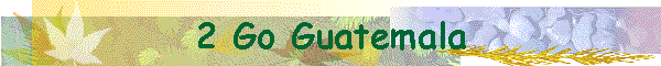 2 Go Guatemala