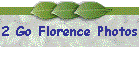 2 Go Florence Photos