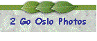 2 Go Oslo Photos