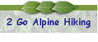 2 Go Alpine Hiking
