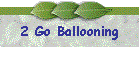 2 Go Ballooning