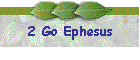 2 Go Ephesus