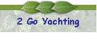 2 Go Yachting