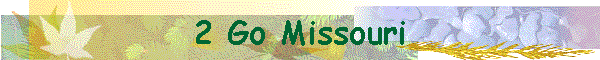 2 Go Missouri