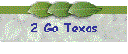 2 Go Texas