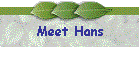 Meet Hans