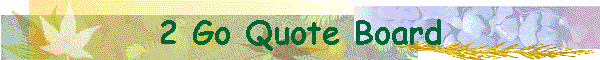 2 Go Quote Board